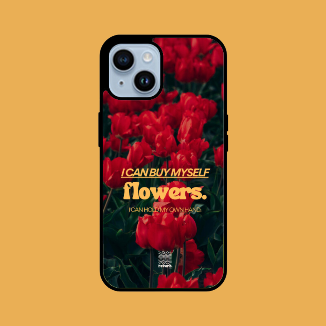 Buy Myself Flowers  | Phone Case